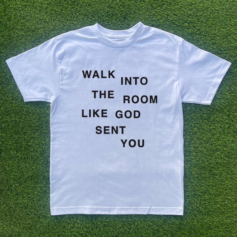 Walk Into The Room Like God Sent YouTshirt